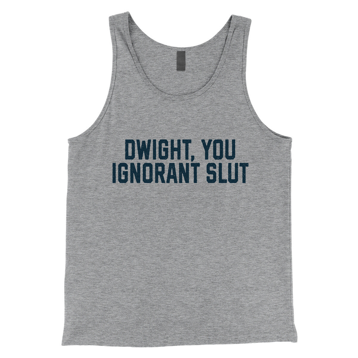 Dwight You Ignorant Slut in Athletic Heather Color