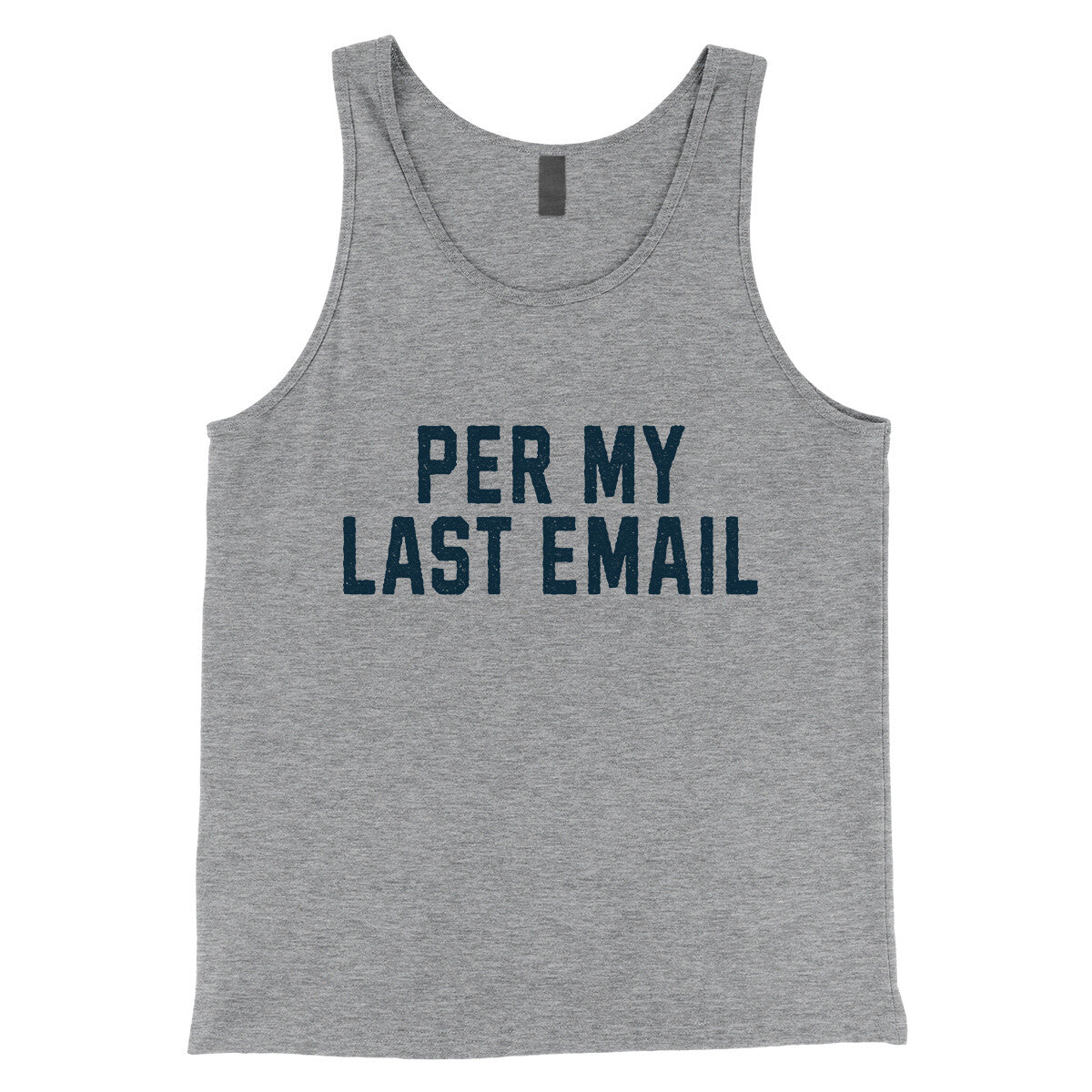 Per My Last Email in Athletic Heather Color