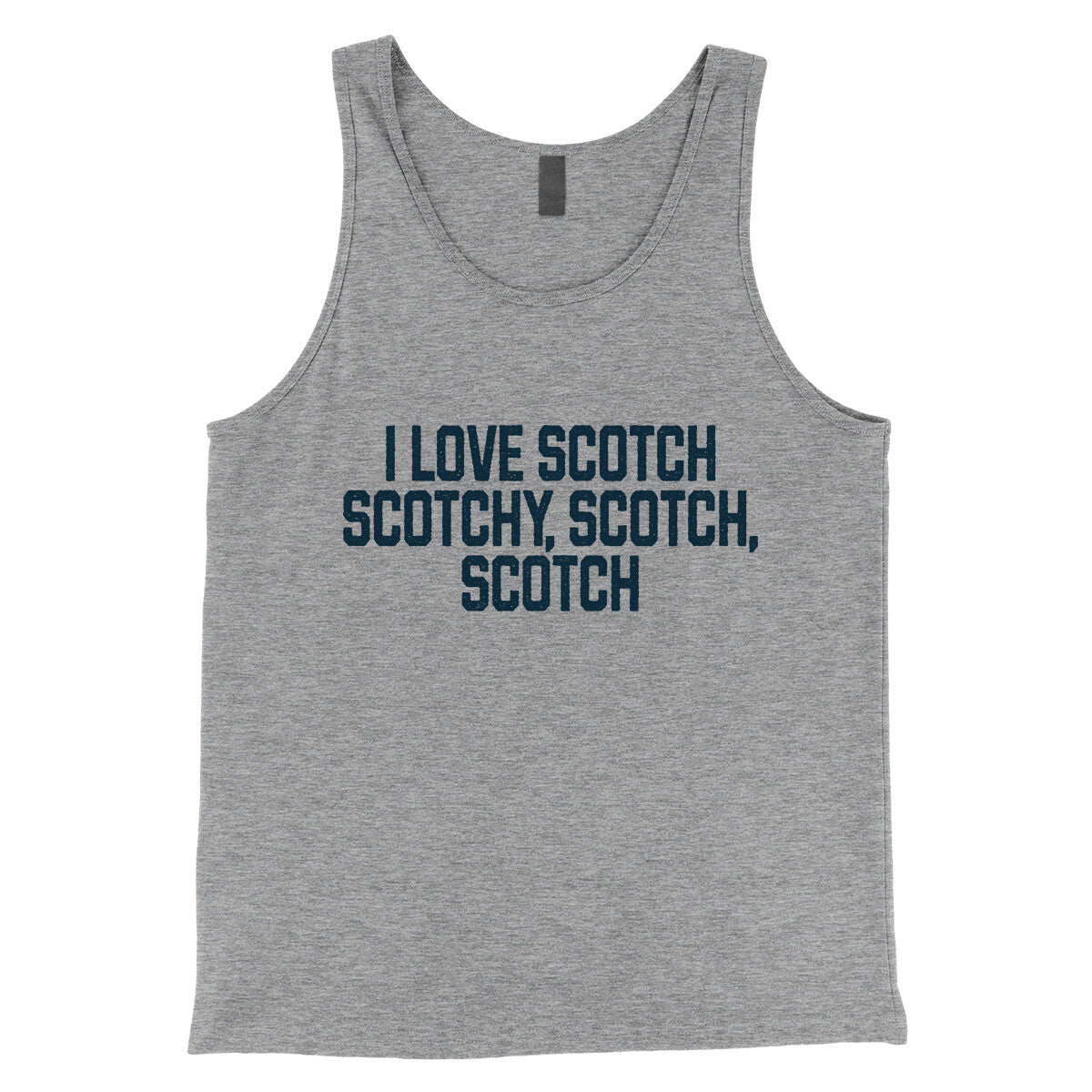 I Love Scotch Scotchy Scotch Scotch in Athletic Heather Color