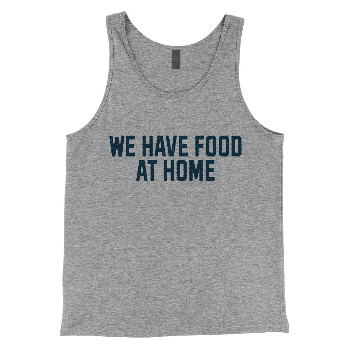 We Have Food at Home in Athletic Heather Color