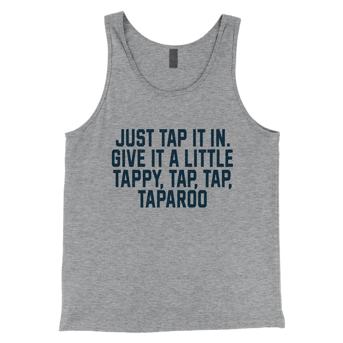 Just Tap it in Give it a Little Tappy Tap Tap Taparoo in Athletic Heather Color