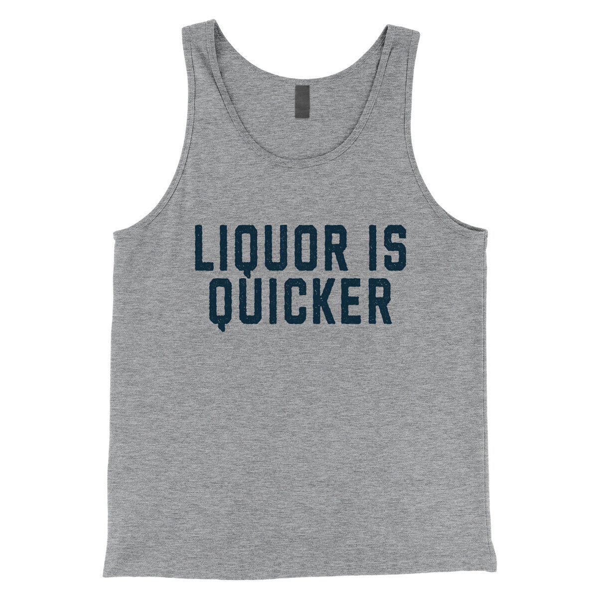 Liquor is Quicker in Athletic Heather Color