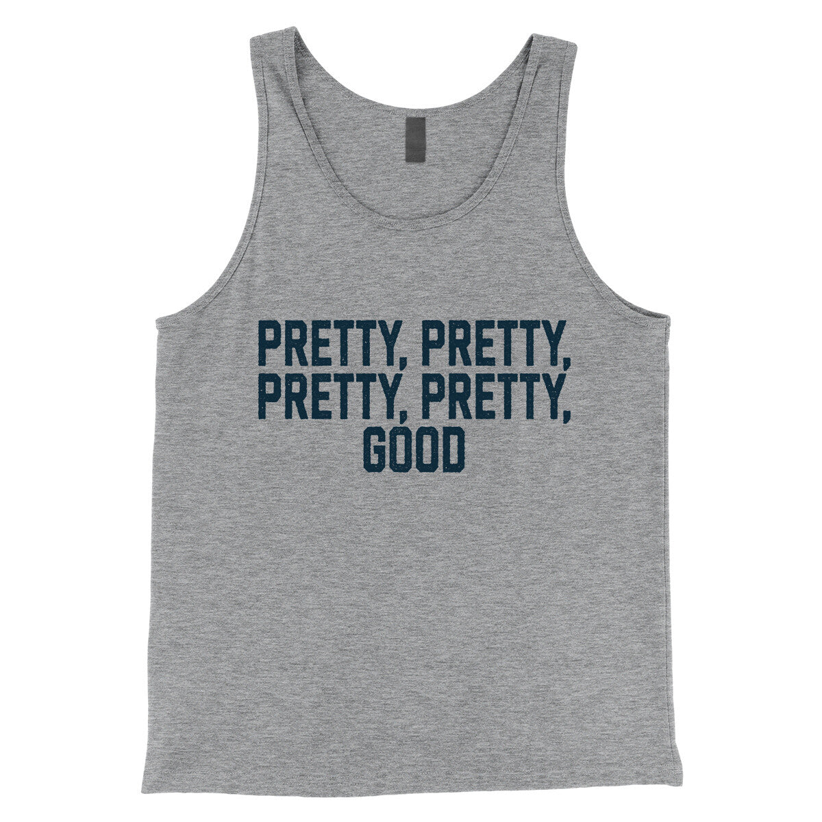 Pretty Pretty Pretty Pretty Good in Athletic Heather Color