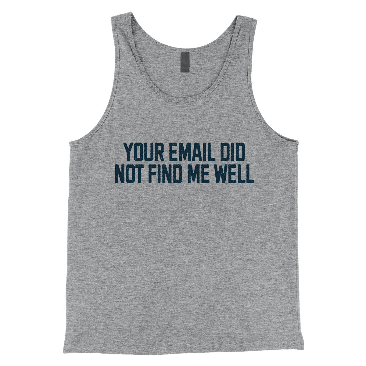 Your Email Did Not Find Me Well in Athletic Heather Color