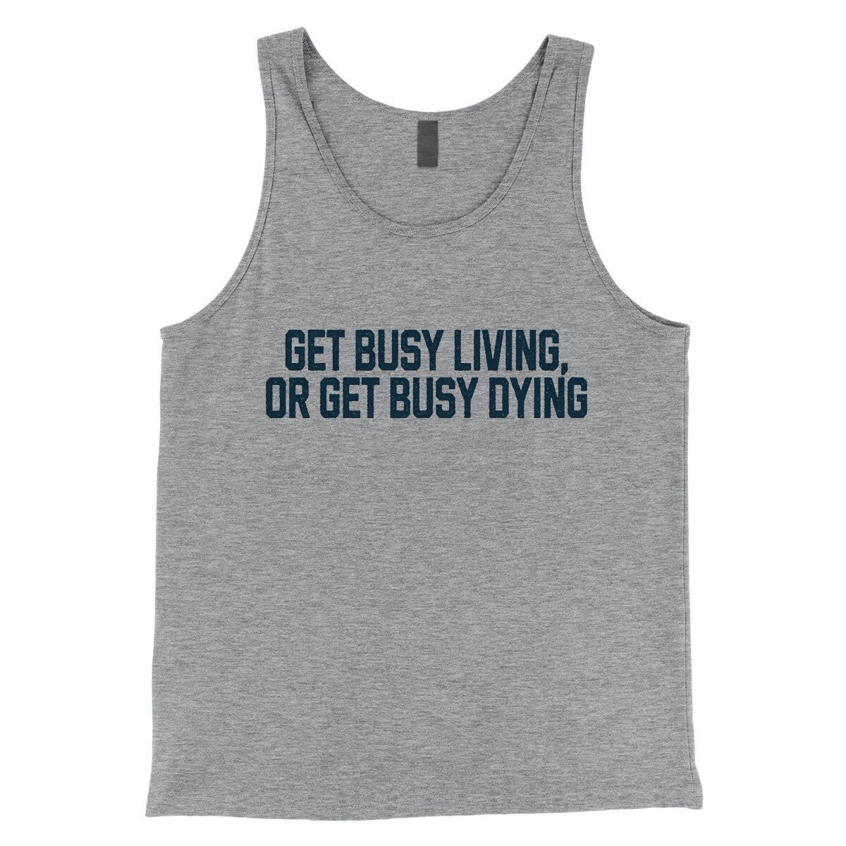 Get Busy Living or Get Busy Dying in Athletic Heather Color