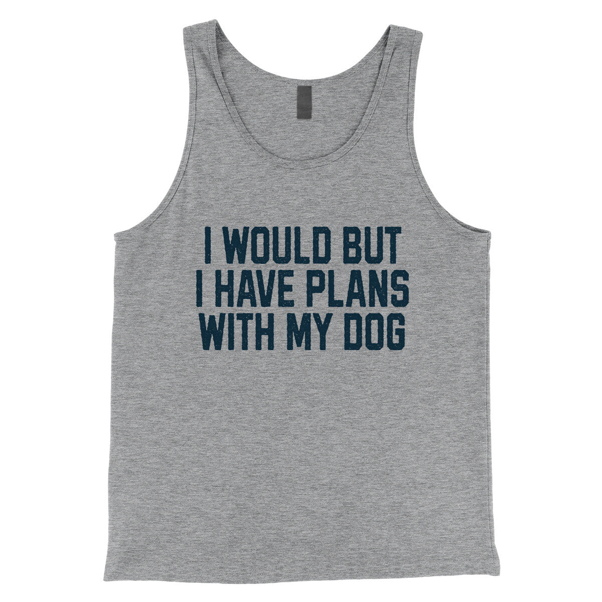 I Would but I Have Plans with My Dog in Athletic Heather Color