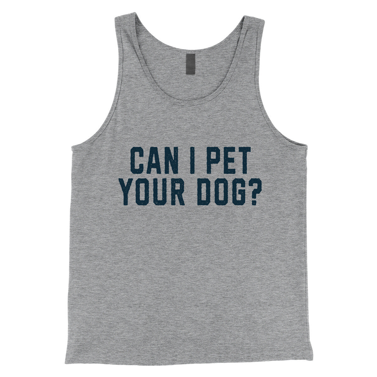 Can I Pet your Dog in Athletic Heather Color