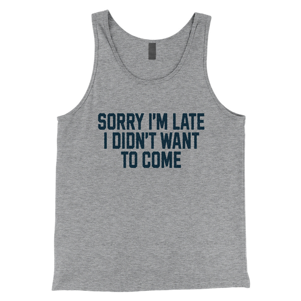 Sorry I'm Late, I Didn't Want to Come in Athletic Heather Color