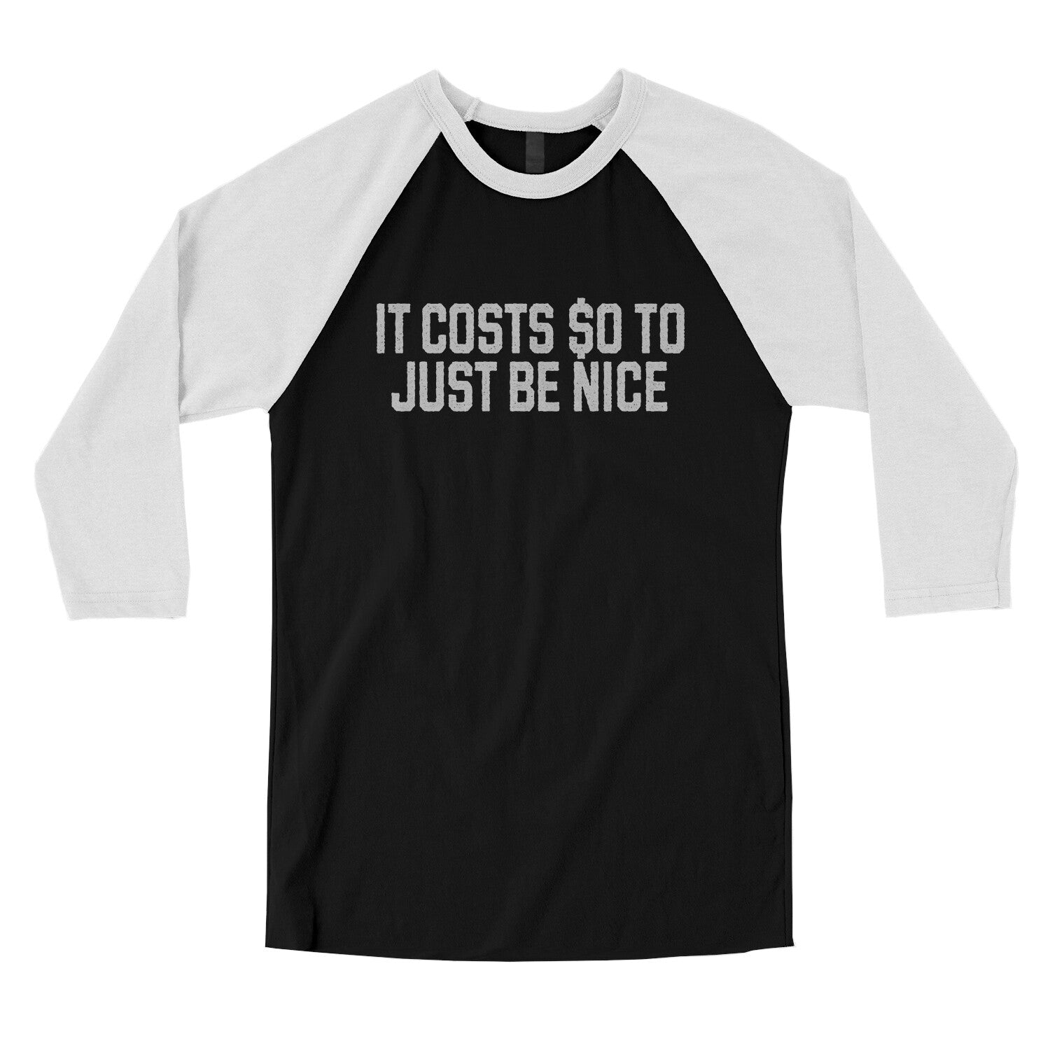 It Costs $0 to Just Be Nice in Black with White Color