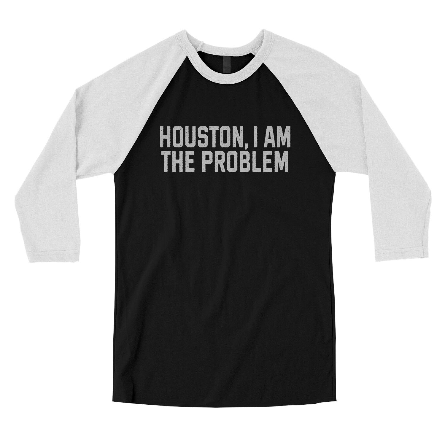 Houston I Am the Problem in Black with White Color