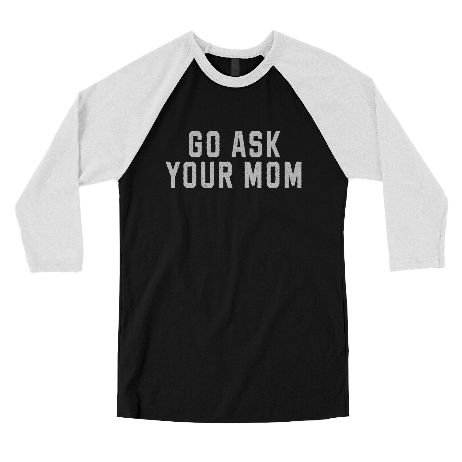 Go Ask your Mom in Black with White Color