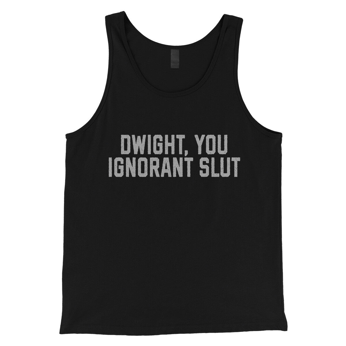 Dwight You Ignorant Slut in Black Color