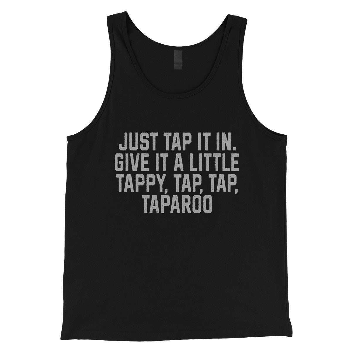 Just Tap it in Give it a Little Tappy Tap Tap Taparoo in Black Color