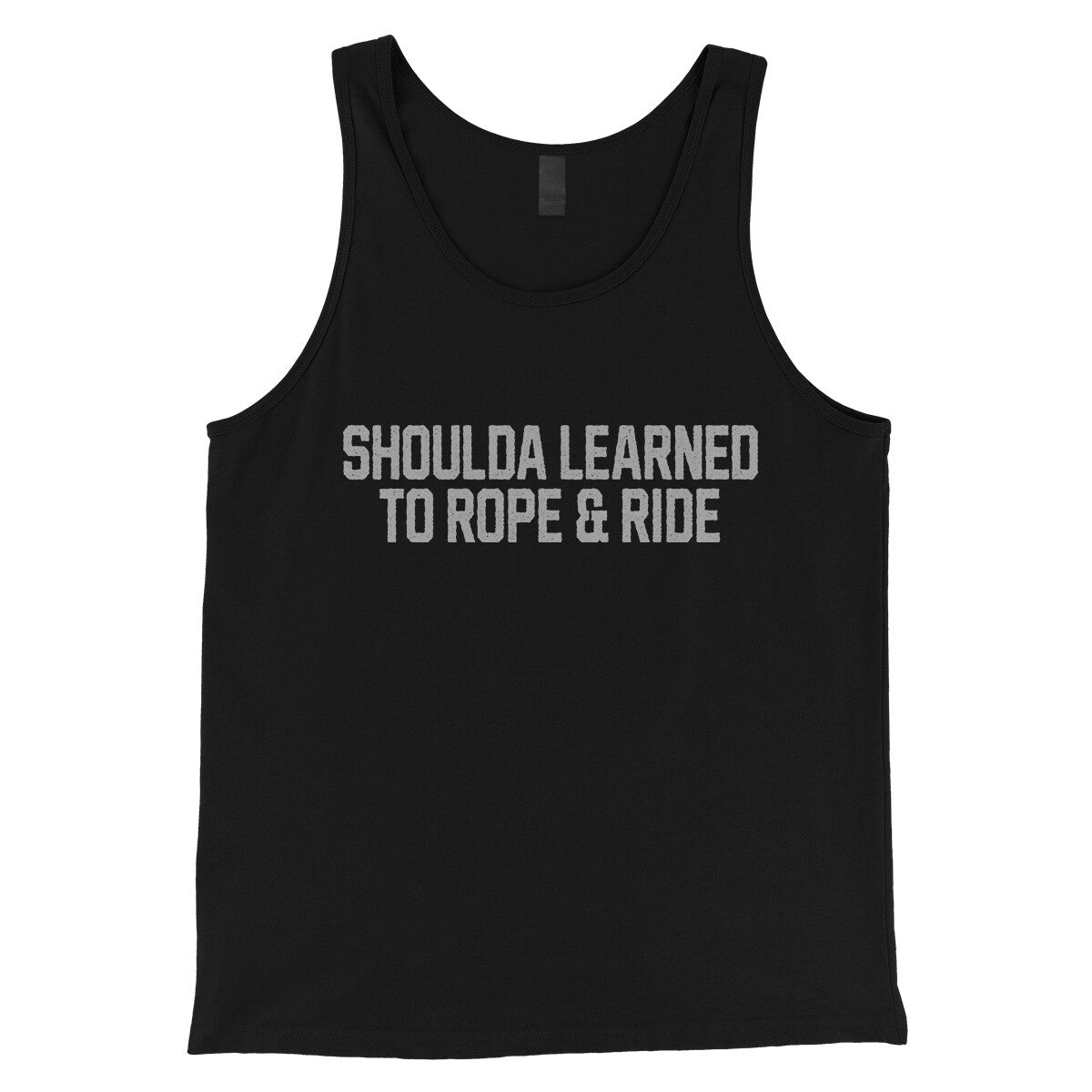 Shoulda Learned to Rope and Ride in Black Color