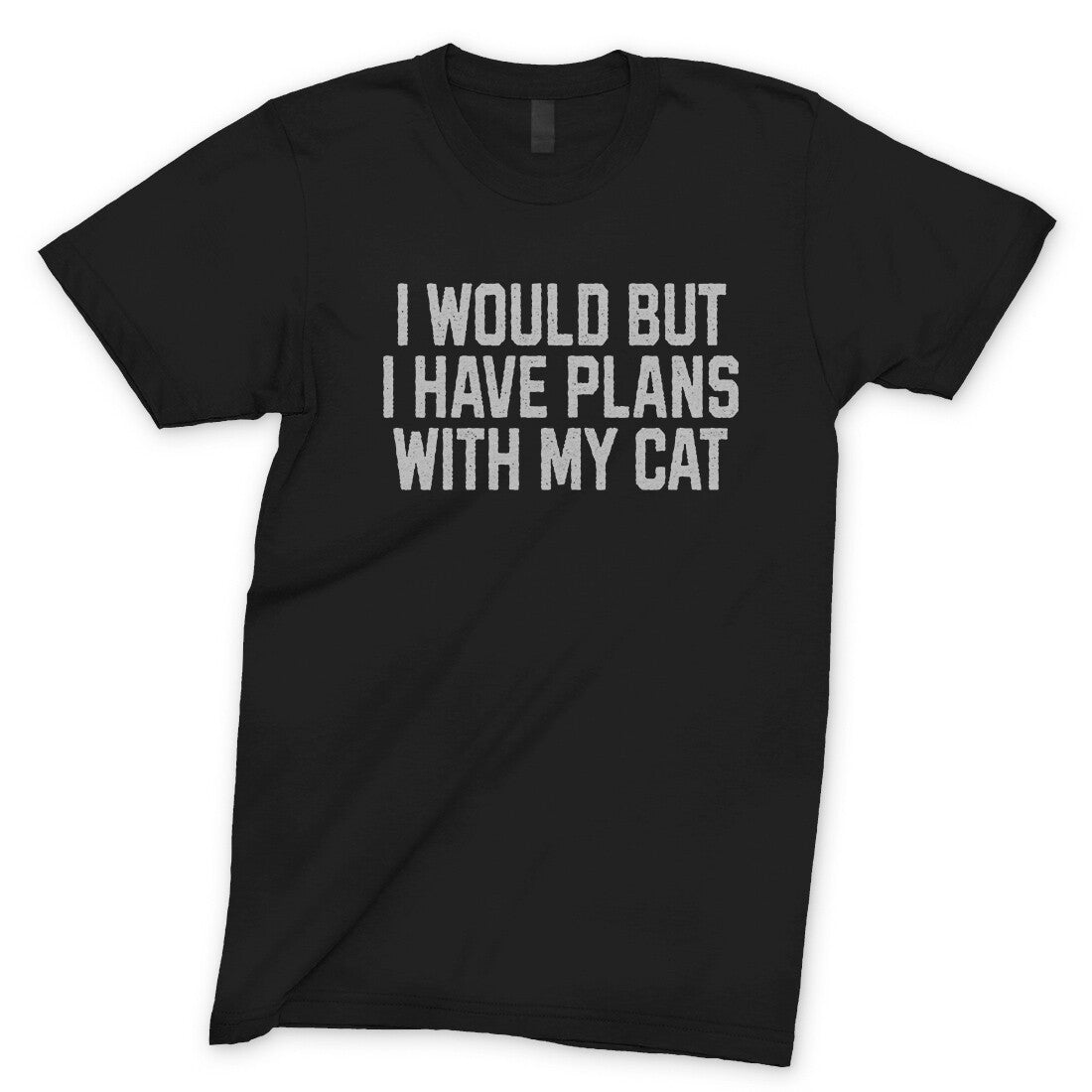 I Would but I Have Plans with My Cat in Black Color