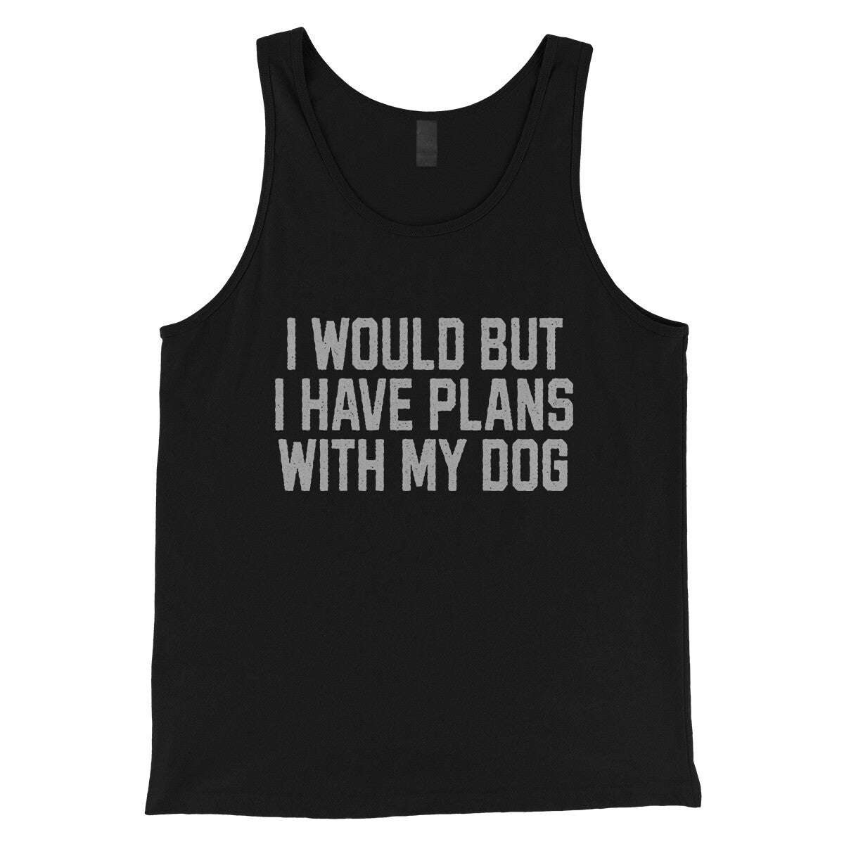 I Would but I Have Plans with My Dog in Black Color
