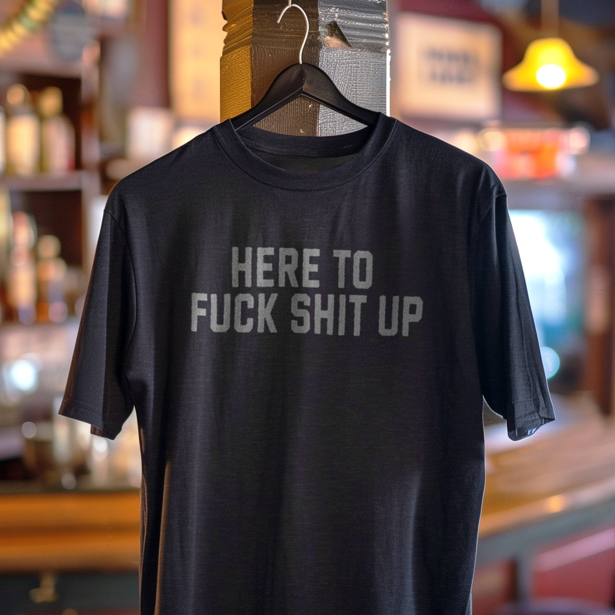 Here To Fuck Shit Up T-Shirt