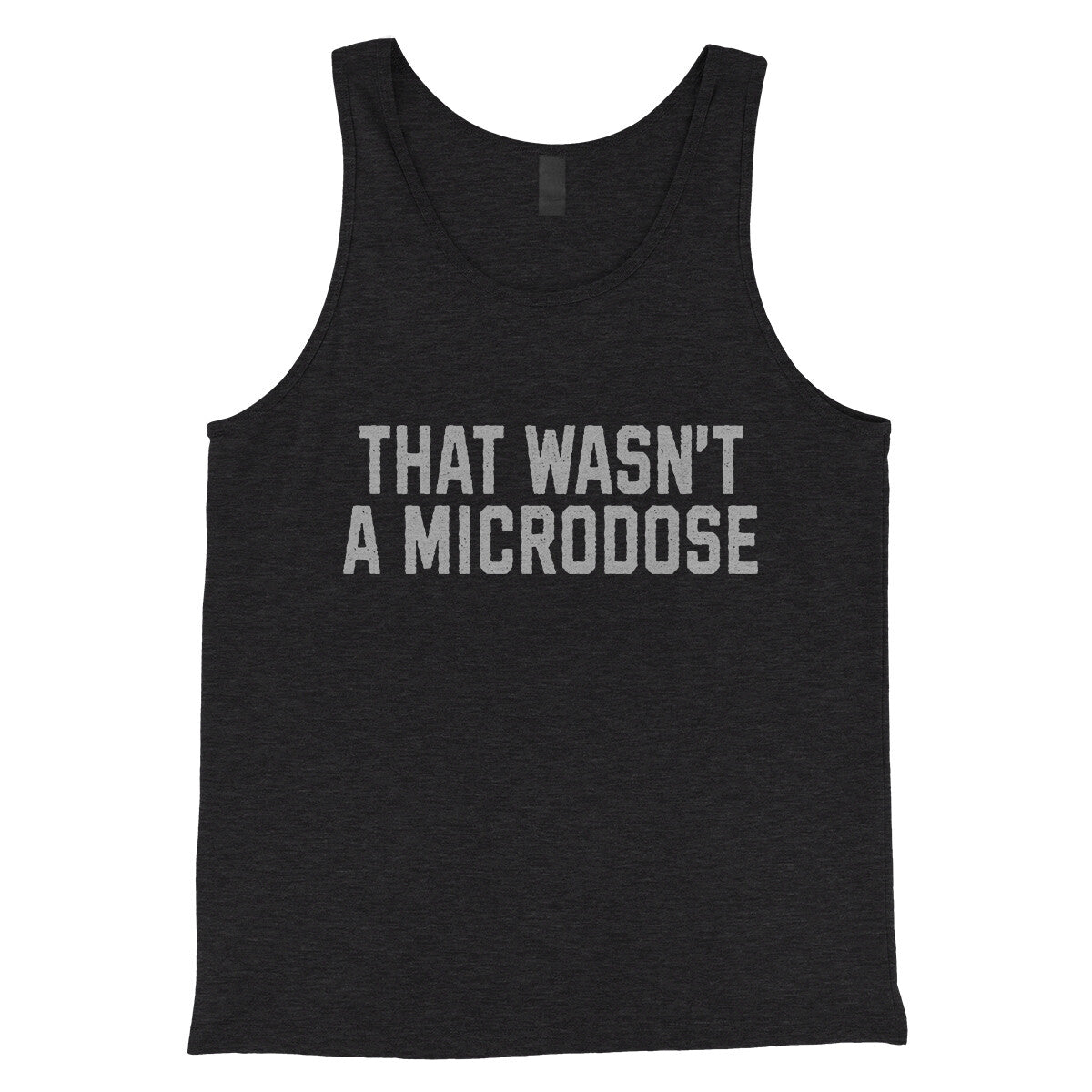 That Wasnt a Microdose in Charcoal Black TriBlend Color