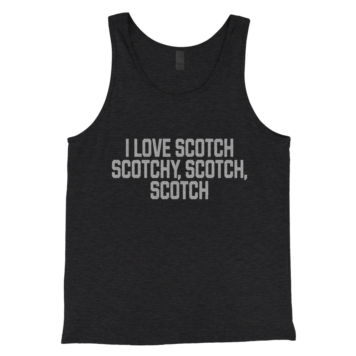 I Love Scotch Scotchy Scotch Scotch in Charcoal Black TriBlend Color