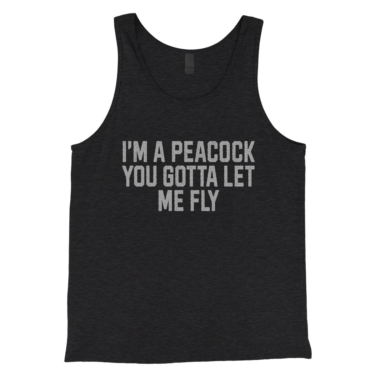 I'm a Peacock You Gotta Let me Fly in Charcoal Black TriBlend Color