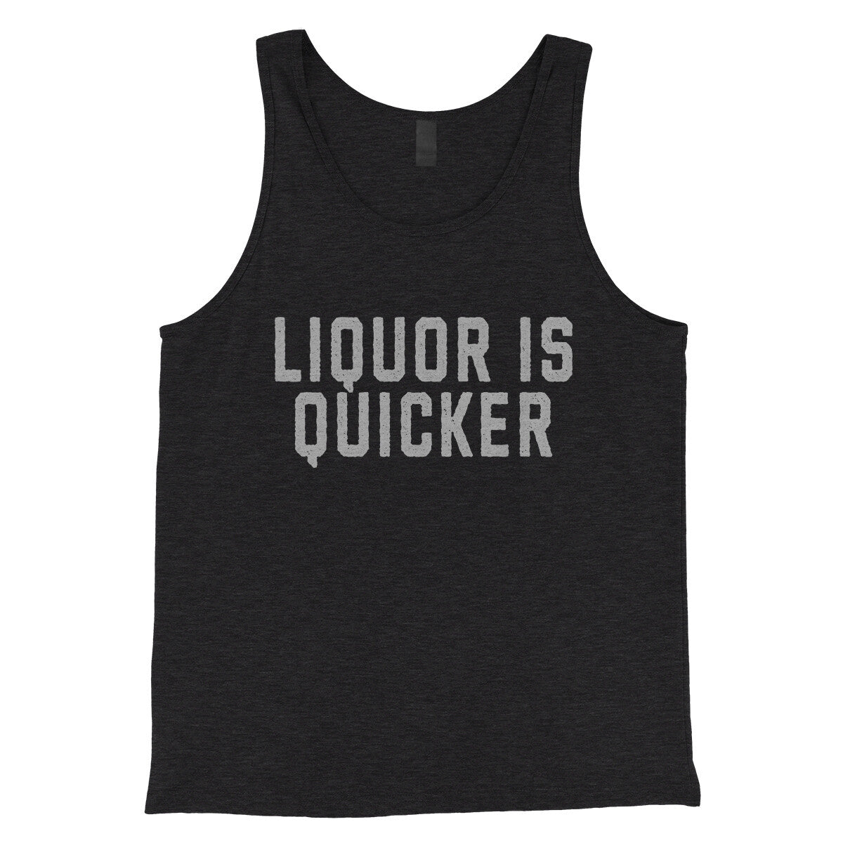 Liquor is Quicker in Charcoal Black TriBlend Color