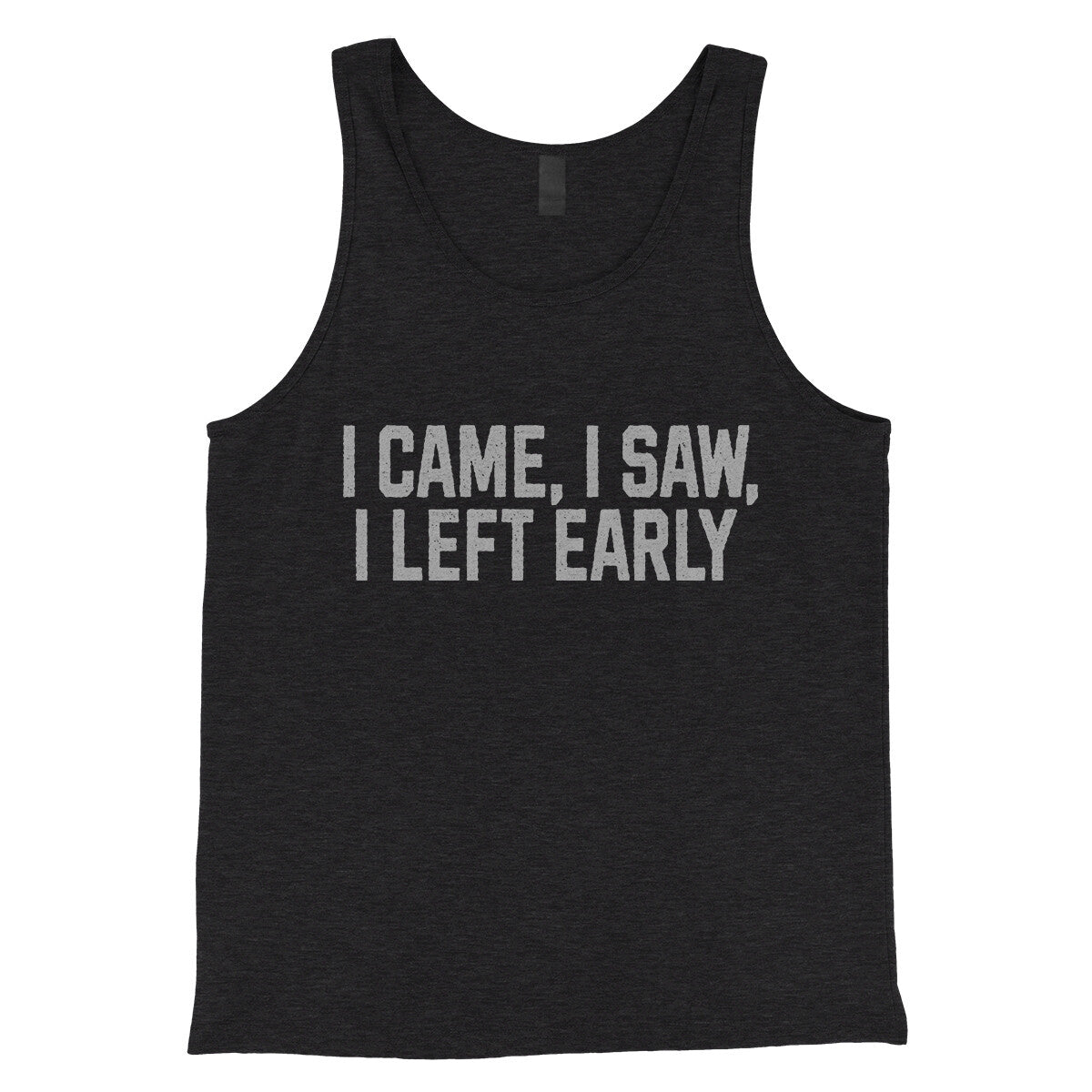 I Came I Saw I Left Early in Charcoal Black TriBlend Color