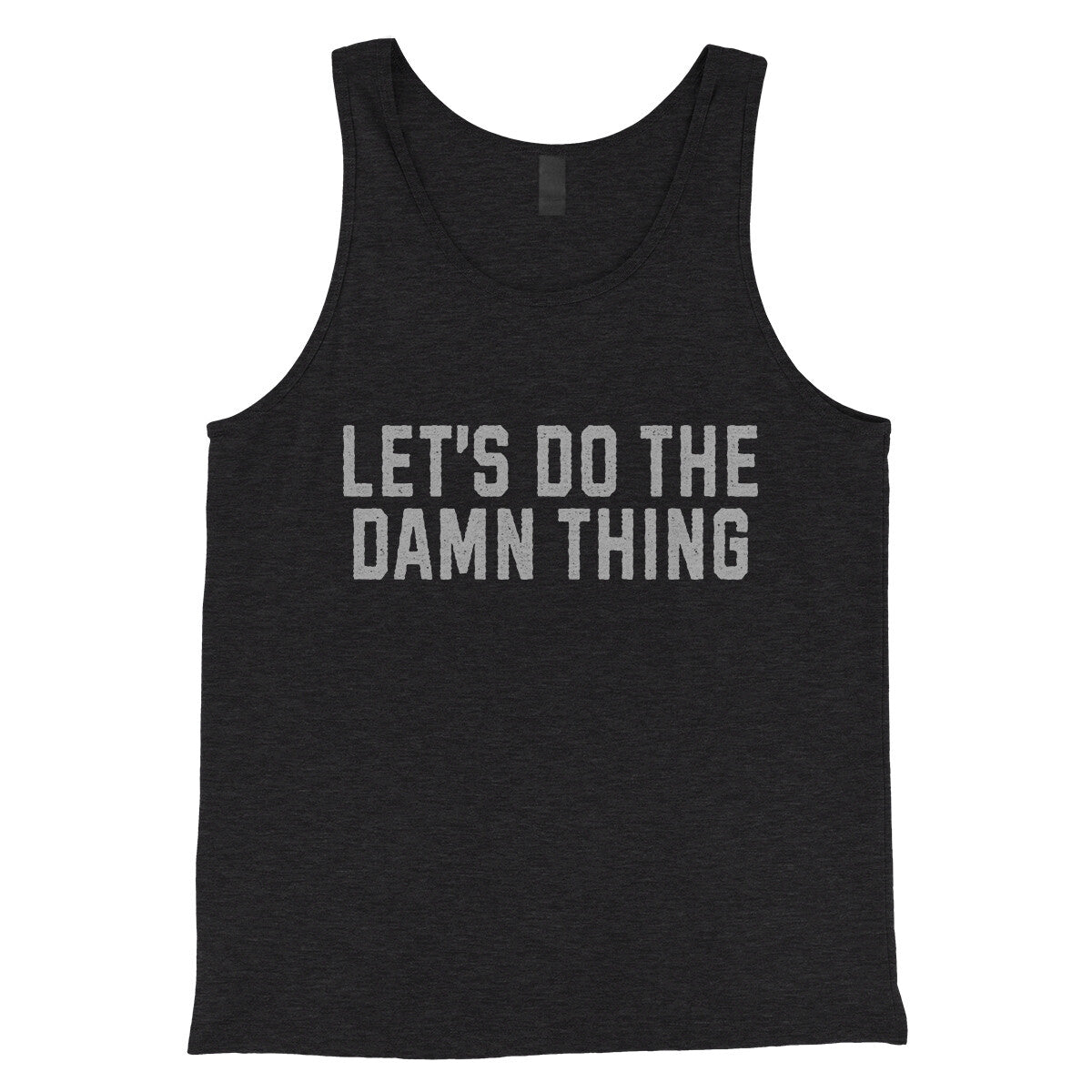 Let’s Do the Damn Thing in Charcoal Black TriBlend Color