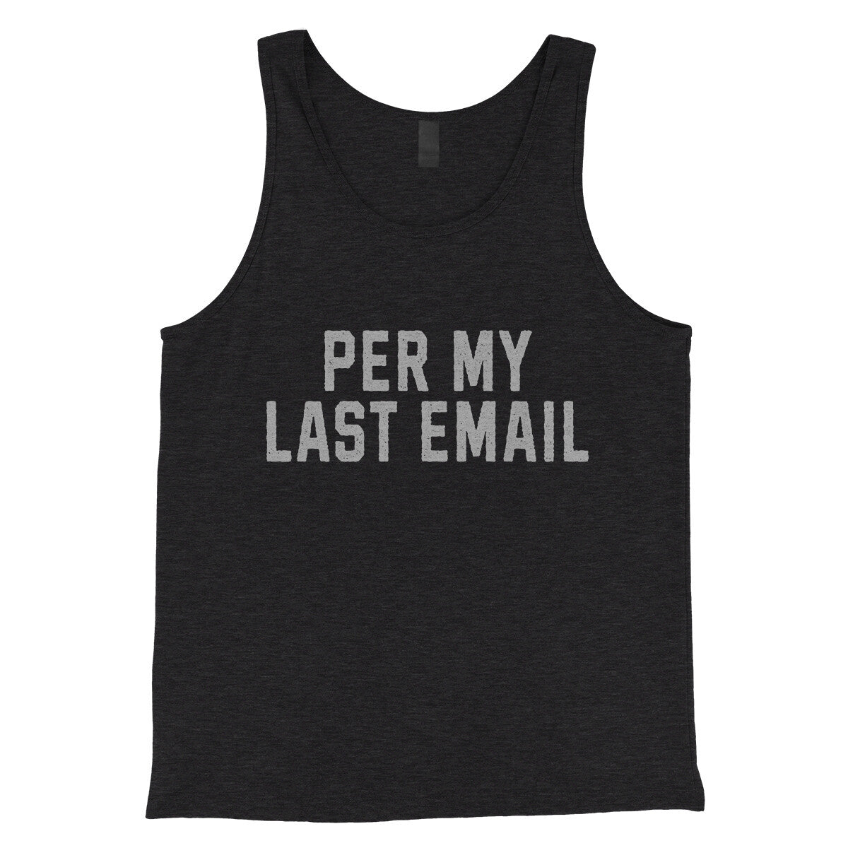 Per My Last Email in Charcoal Black TriBlend Color