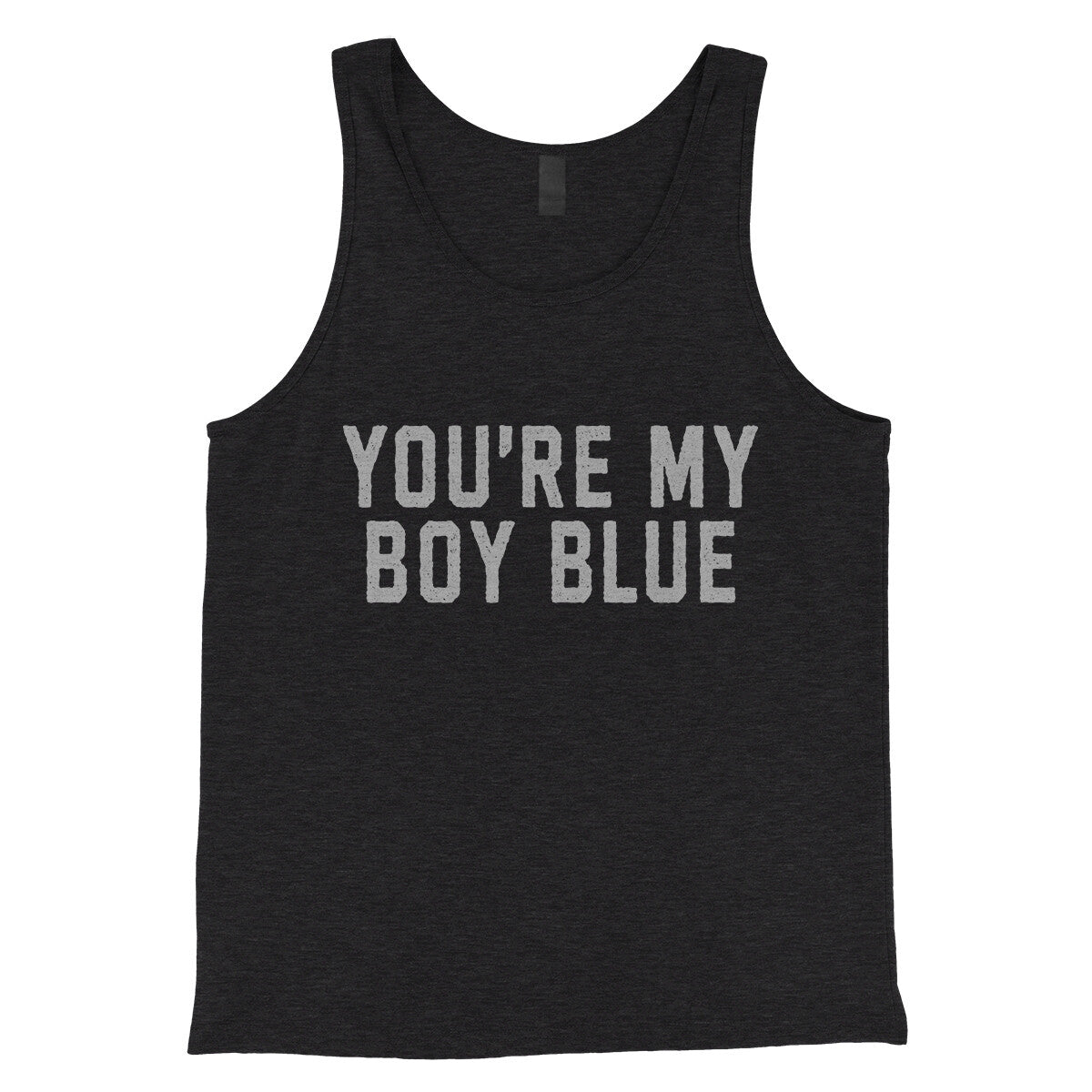 You're my Boy Blue in Charcoal Black TriBlend Color