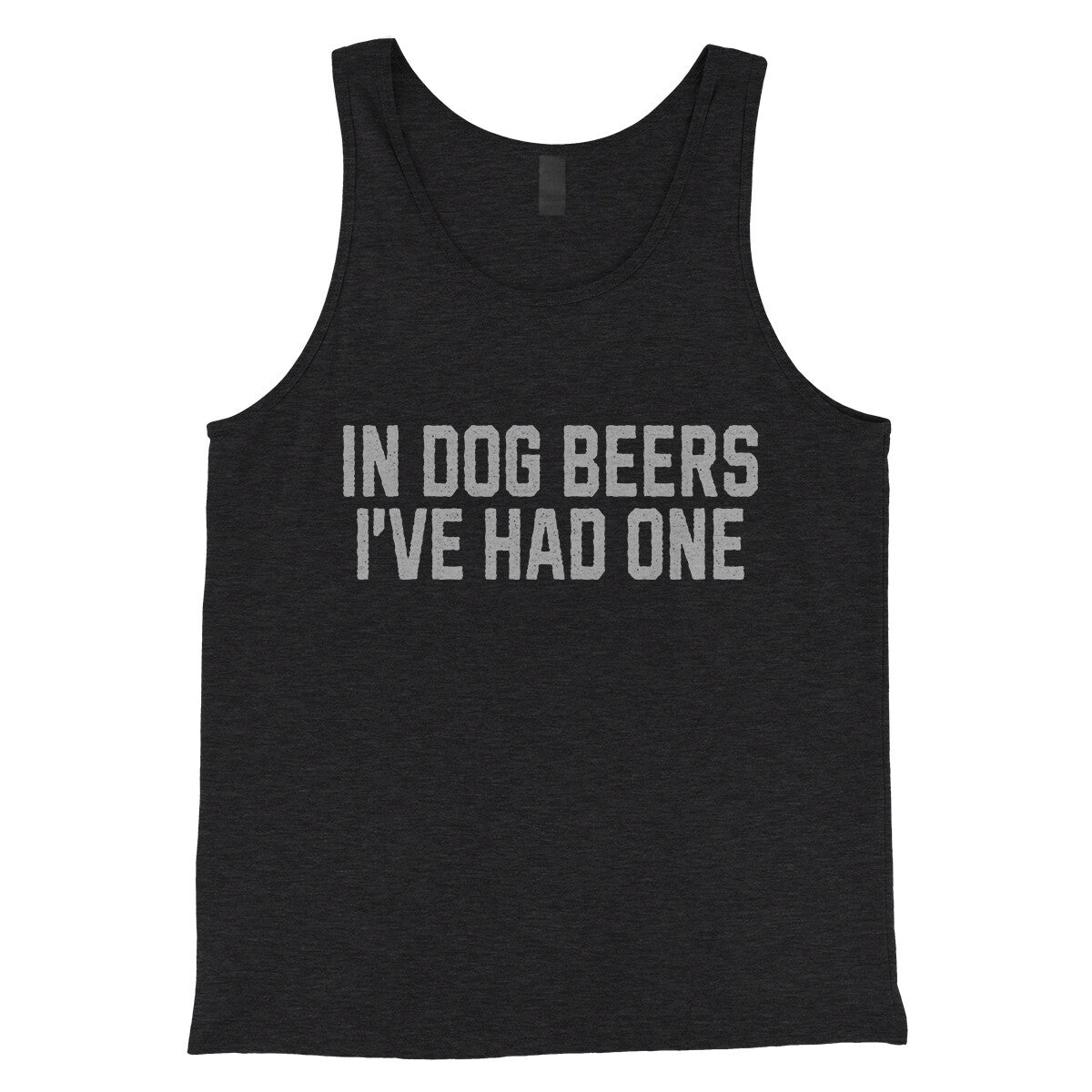 In Dog Beers I've Had One in Charcoal Black TriBlend Color