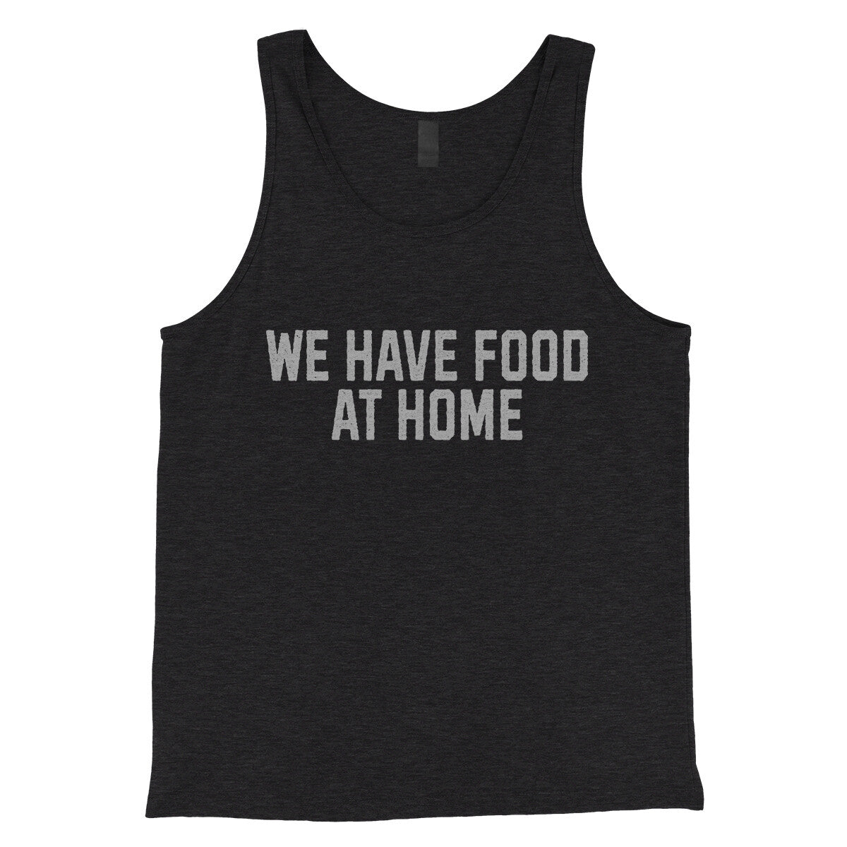 We Have Food at Home in Charcoal Black TriBlend Color