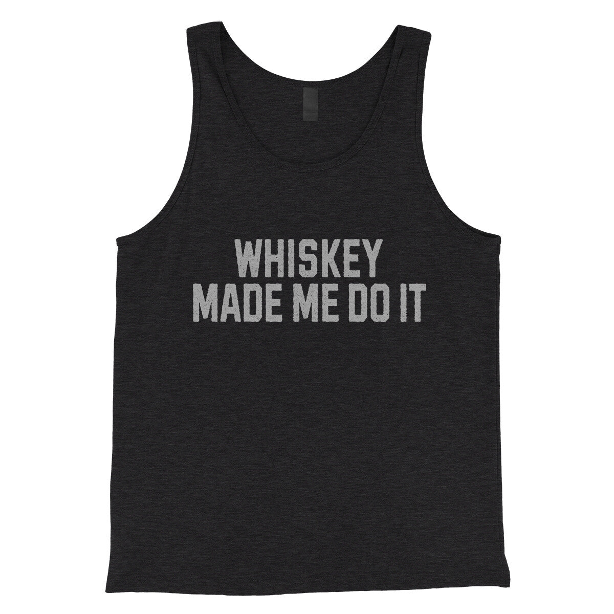 Whiskey Made Me Do It in Charcoal Black TriBlend Color