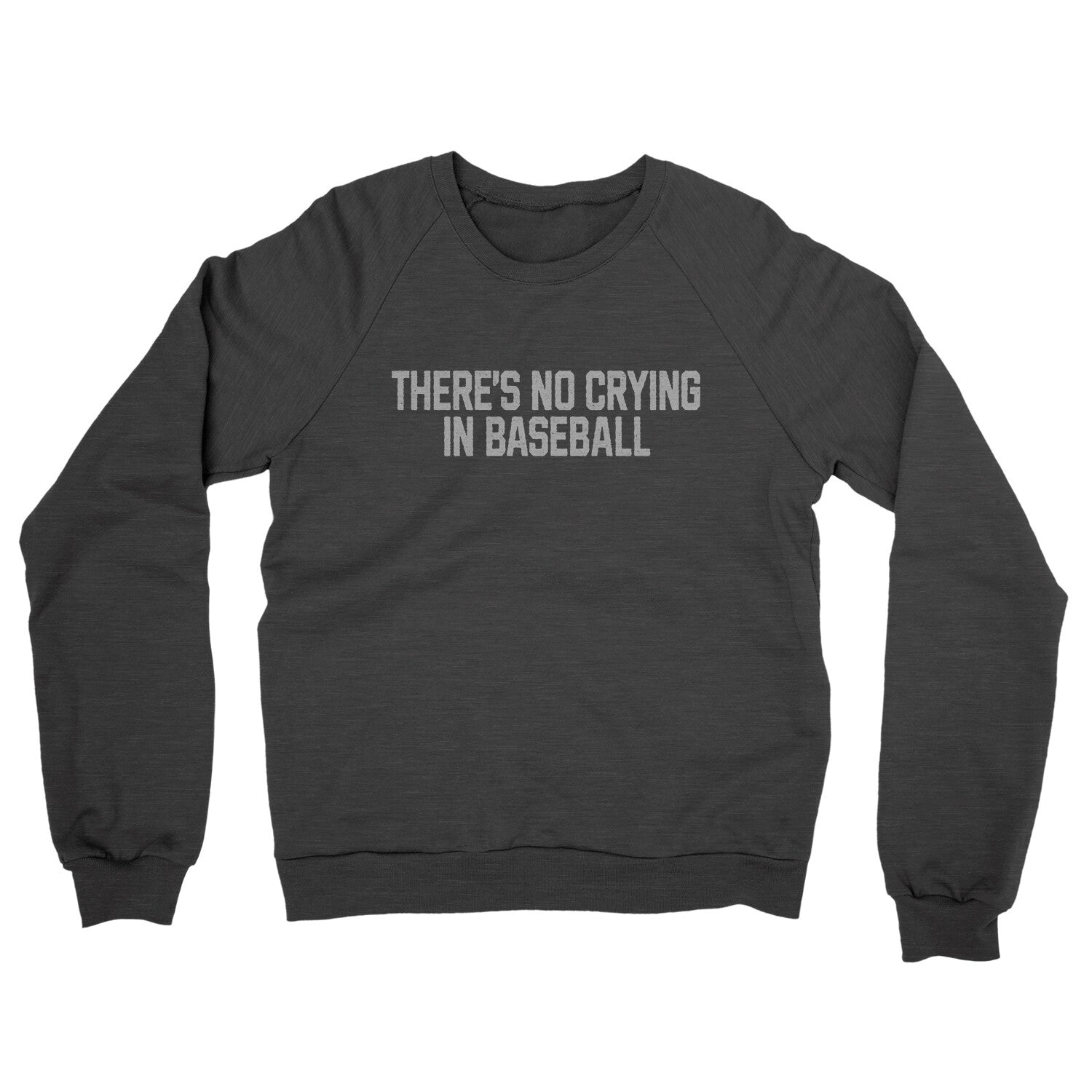 There's No Crying in Baseball in Charcoal Heather Color