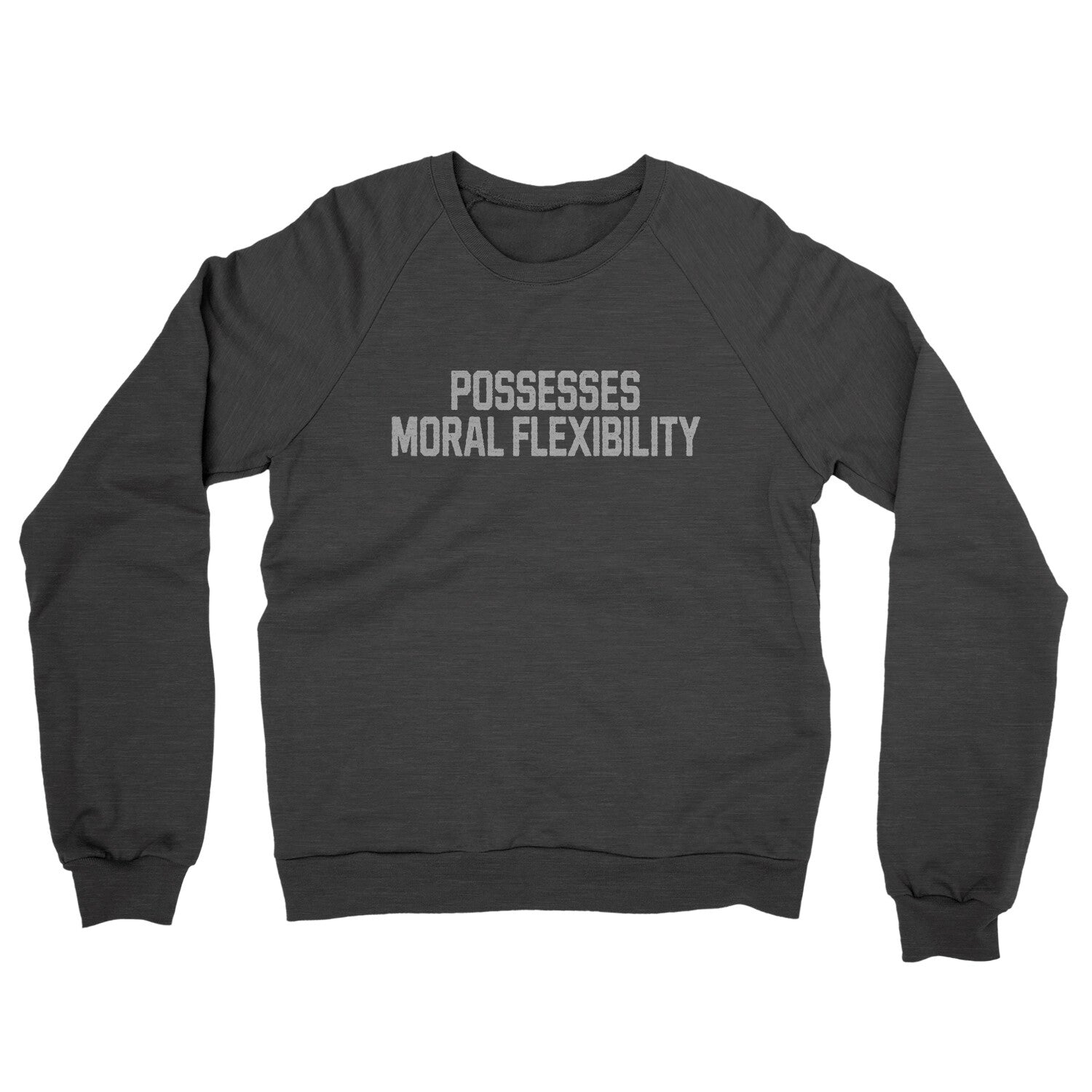 Possesses Moral Flexibility in Charcoal Heather Color