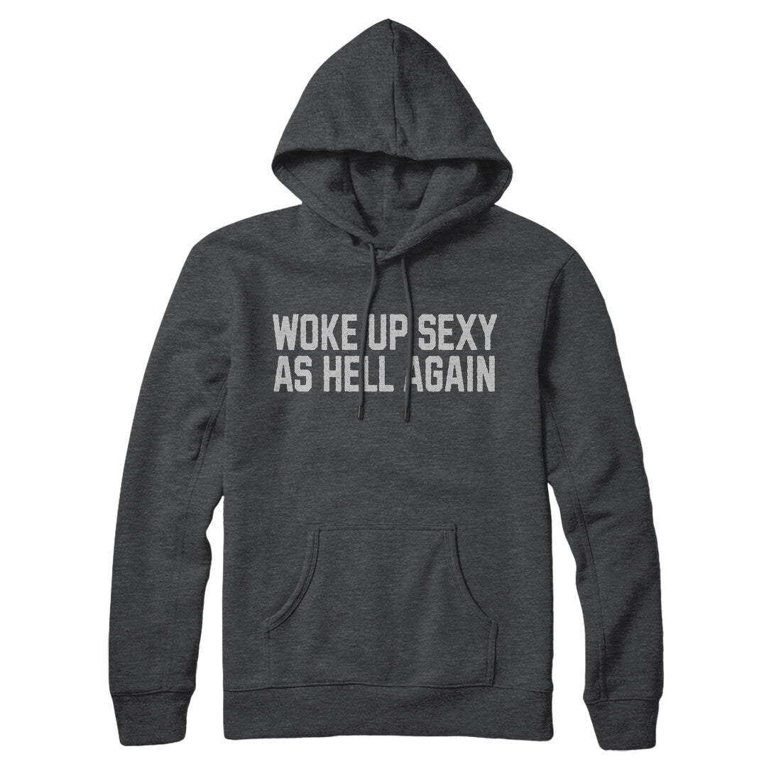 Woke Up Sexy as Hell in Charcoal Heather Color