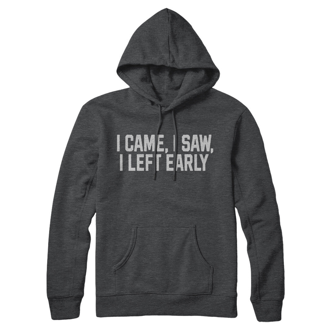 I Came I Saw I Left Early in Charcoal Heather Color