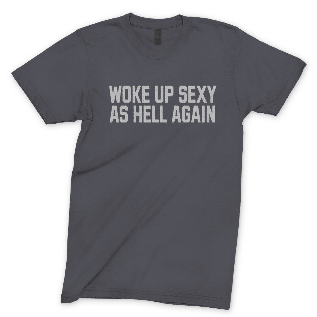Woke Up Sexy as Hell in Charcoal Color