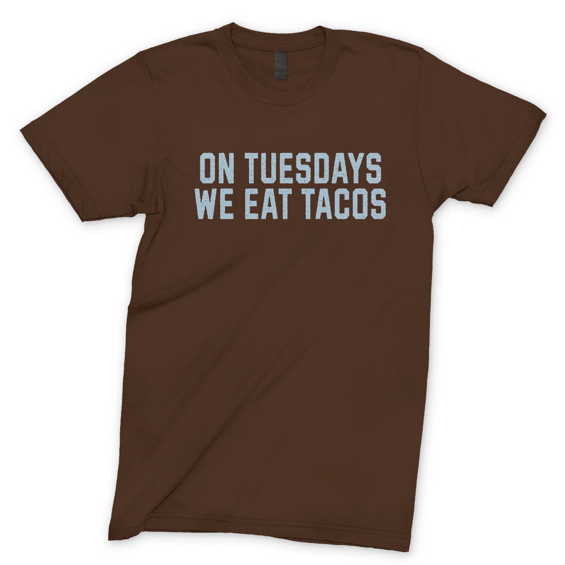 On Tuesdays We Eat Tacos in Dark Chocolate Color