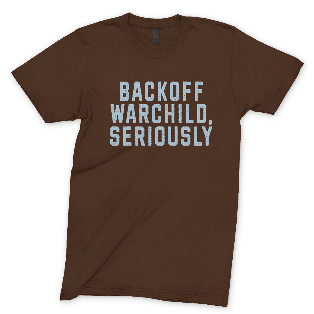 Backoff Warchild Seriously in Dark Chocolate Color