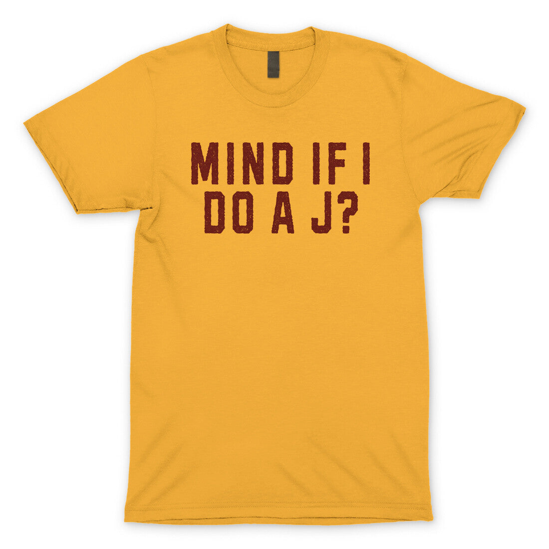 Mind If I Do A J? in Gold Color