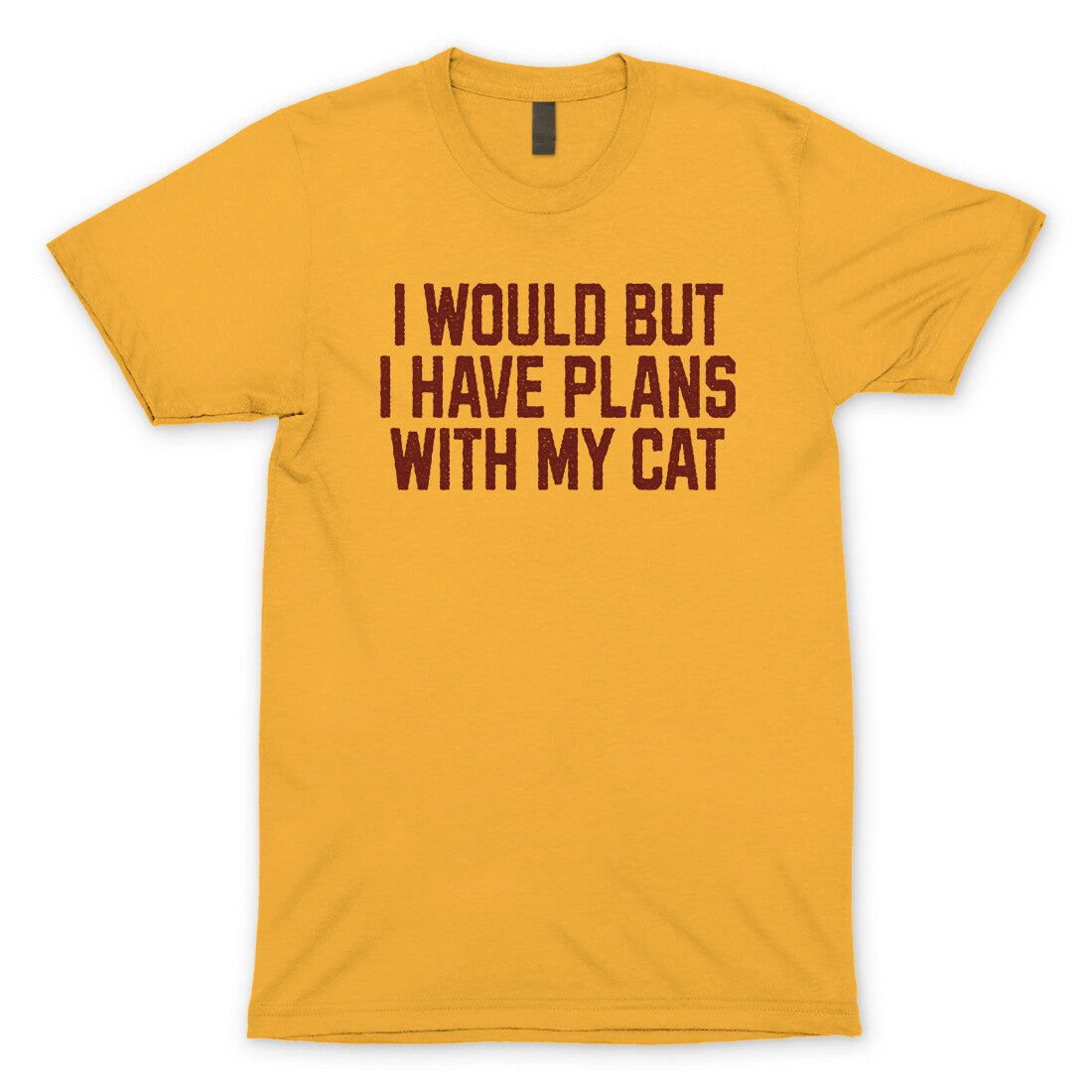 I Would but I Have Plans with My Cat in Gold Color