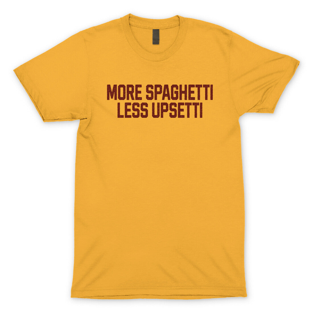 More Spaghetti Less Upsetti in Gold Color