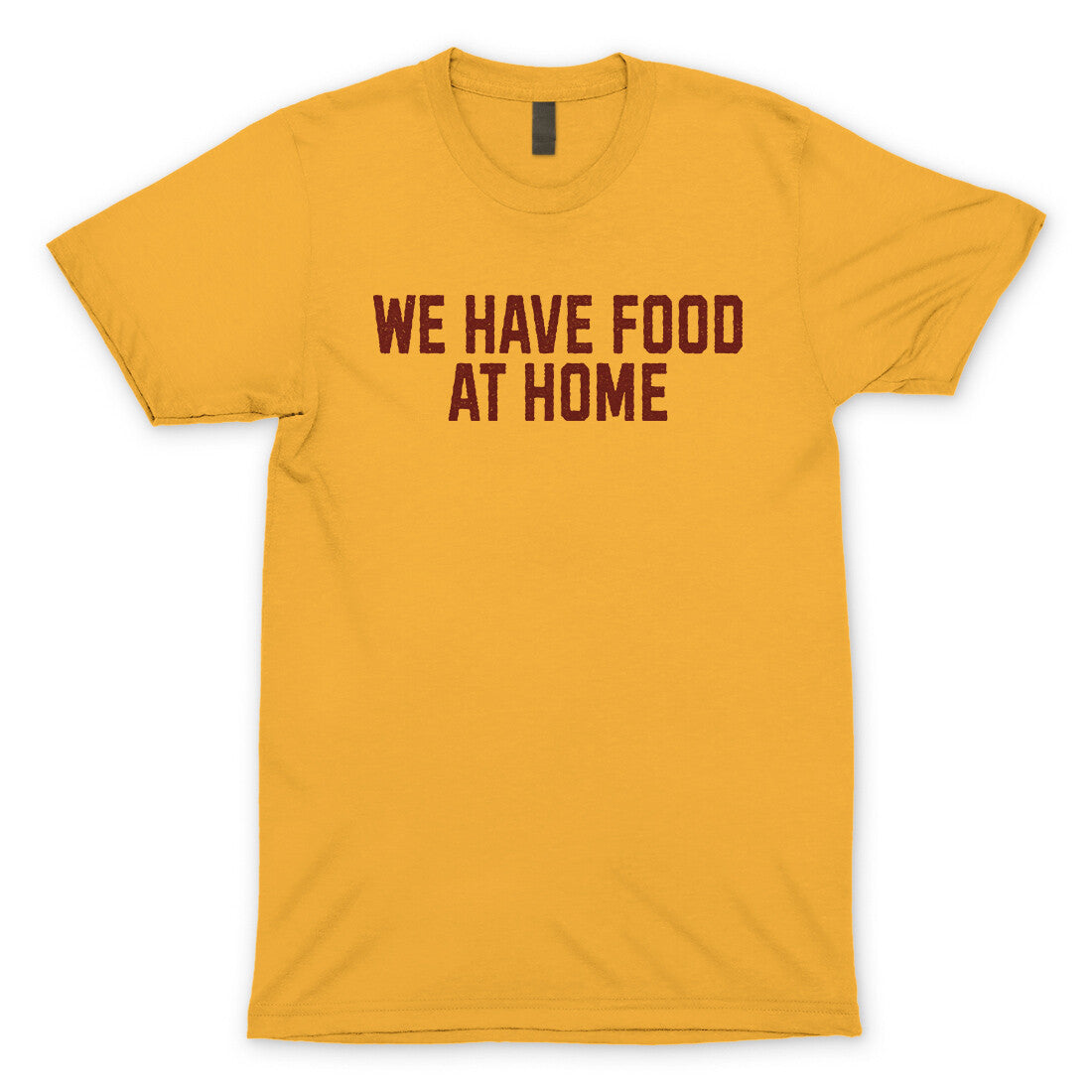We Have Food at Home in Gold Color