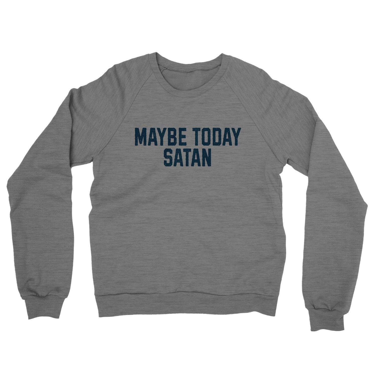 Maybe Today Satan in Graphite Heather Color