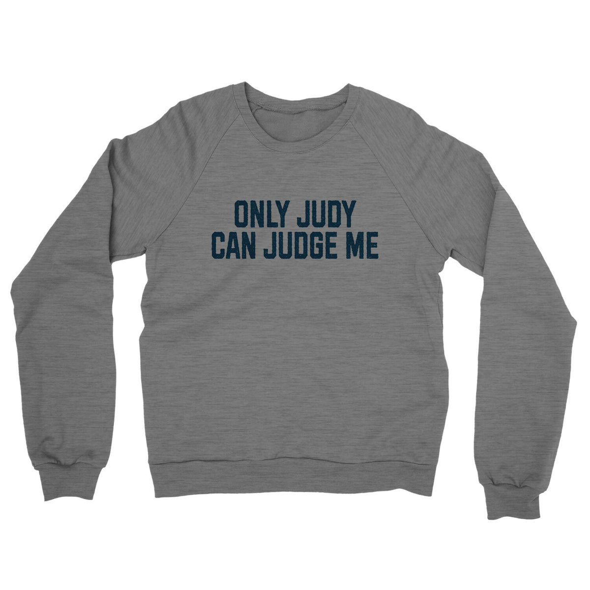 Only Judy can Judge Me in Graphite Heather Color