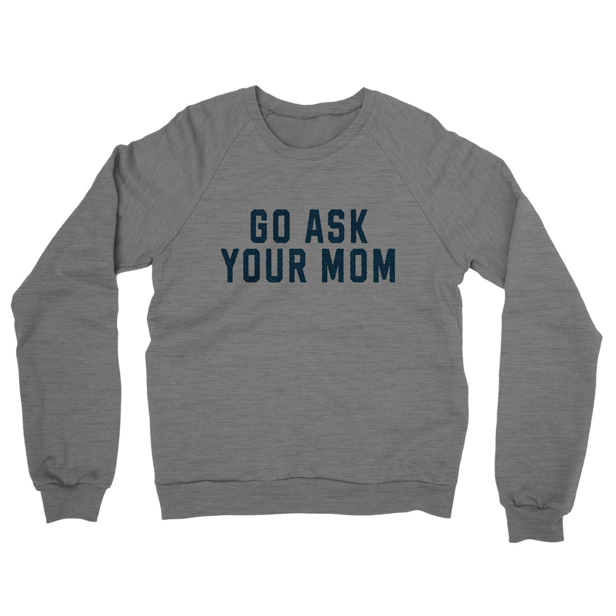 Go Ask your Mom in Graphite Heather Color