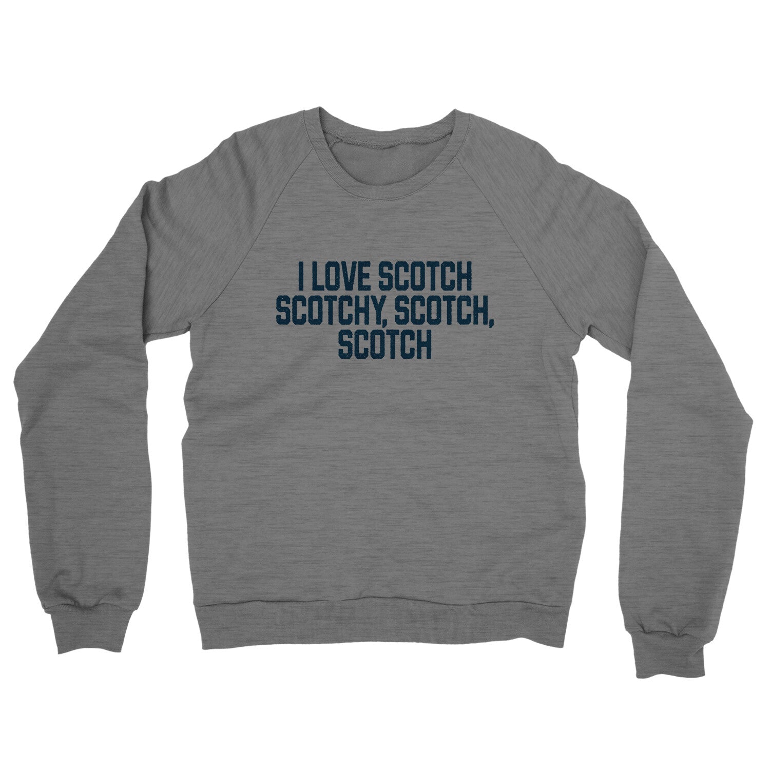 I Love Scotch Scotchy Scotch Scotch in Graphite Heather Color