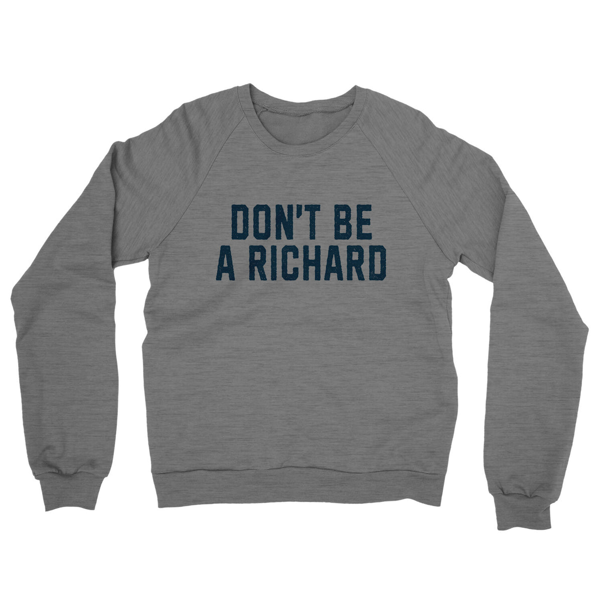 Don't Be a Richard in Graphite Heather Color