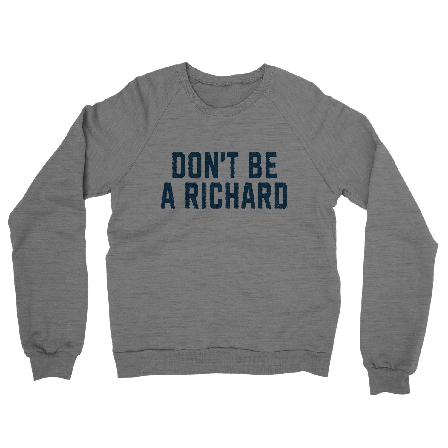 Don't Be a Richard in Graphite Heather Color