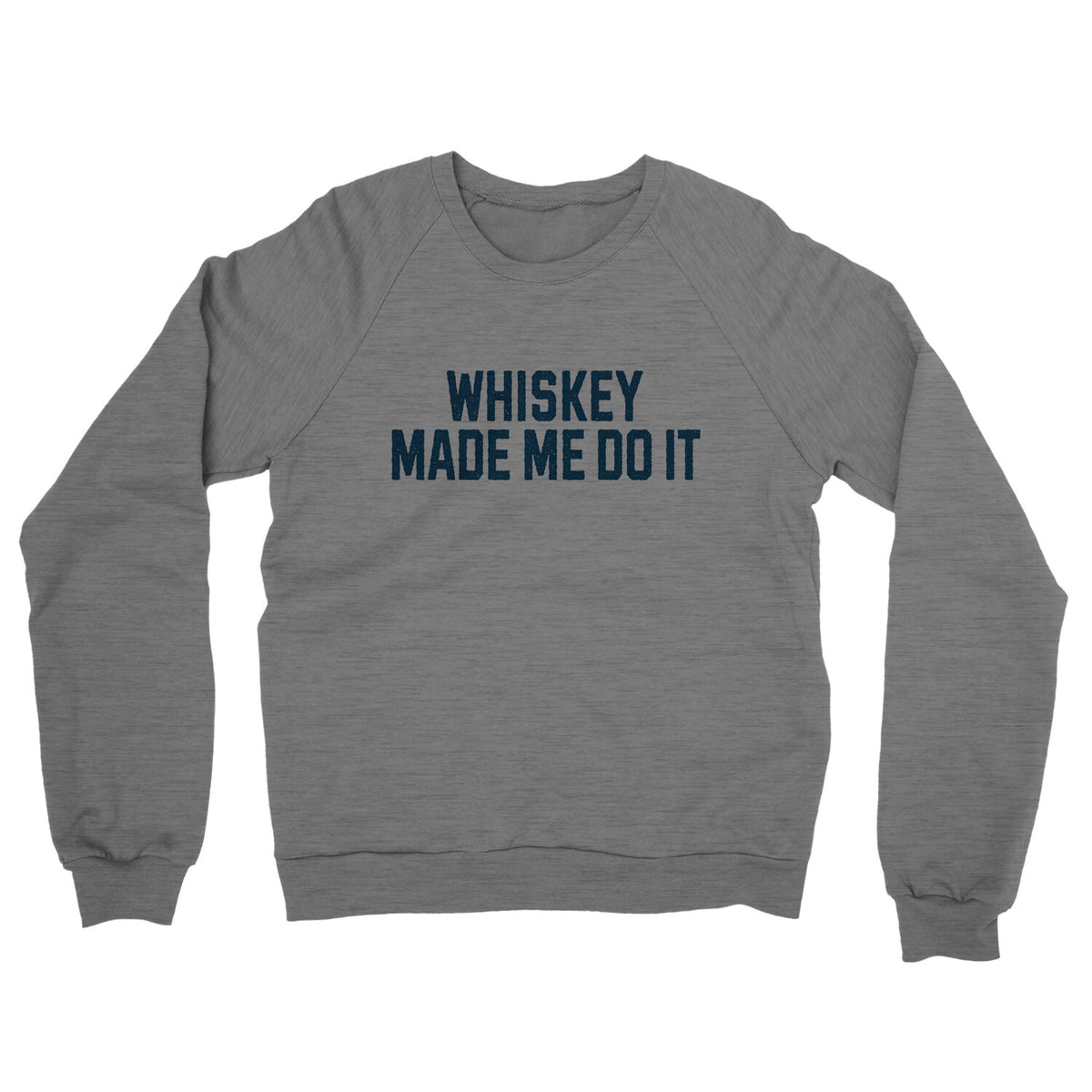 Whiskey Made Me Do It in Graphite Heather Color